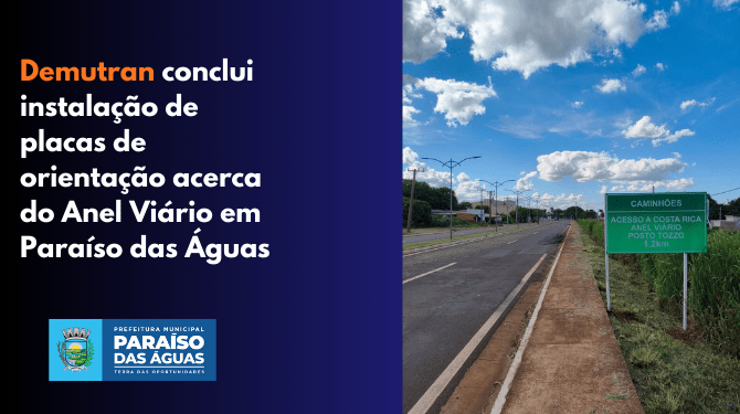 Sinalização Concluída: Demutran orienta rota pesada para o Anel Viário em Paraíso das Águas