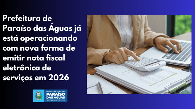Mudança na Nota Fiscal: Paraíso das Águas adota Padrão Nacional e impõe regra de “um serviço por nota”