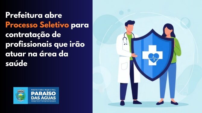 Oportunidade na Saúde: Paraíso das Águas abre processo seletivo para diversos cargos; inscrições vão até dia 09