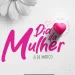 Parabéns as mulheres- Mensagem prefeito Welinton Guimarães