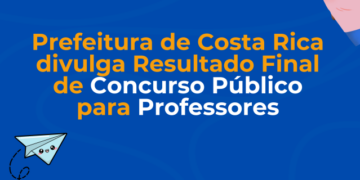 Educação: Prefeitura de Costa Rica publica resultado final do Concurso Público para Professores