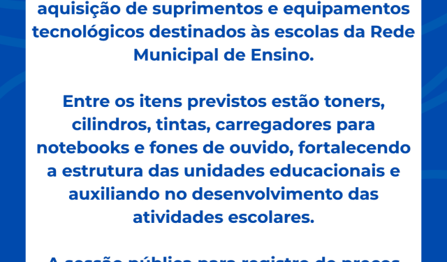 Educação e Logística: Prefeitura abre licitações para kits escolares de 2027, merenda e suprimentos de informática