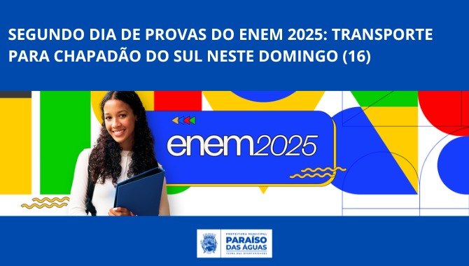 Segundo dia de provas do Enem 2025: prefeitura de Paraíso das Águas oferece transporte gratuito para Chapadão do Sul neste domingo (16)