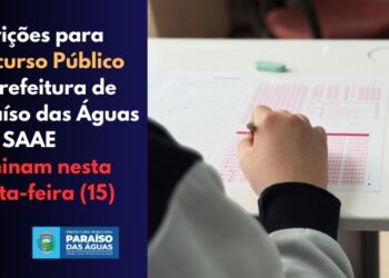Última Chamada: Inscrições para o concurso da Prefeitura de Paraíso das Águas e SAAE encerram nesta quinta (15)