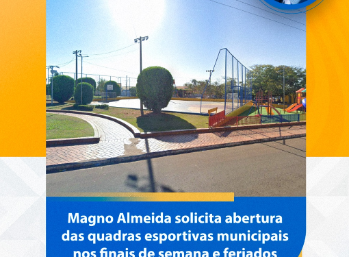 azer no Fim de Semana: Vereador Magno Almeida apresenta indicação para manter quadras esportivas municipais abertas nos dias de folga