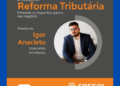 Descomplicando o Leão: Prefeitura, Aciacri e Cresol promovem palestra gratuita sobre a Reforma Tributária nesta terça-feira