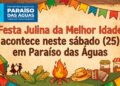 Prefeitura de Paraíso das Águas promove Festa Julina da Melhor Idade neste sábado (25)