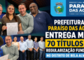 Prefeitura de Paraíso das Águas entrega 70 títulos de regularização fundiária no distrito de Bela Alvorada