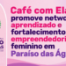 Paraíso das Águas realiza edição do “Café com Elas” focado no fortalecimento do empreendedorismo feminino