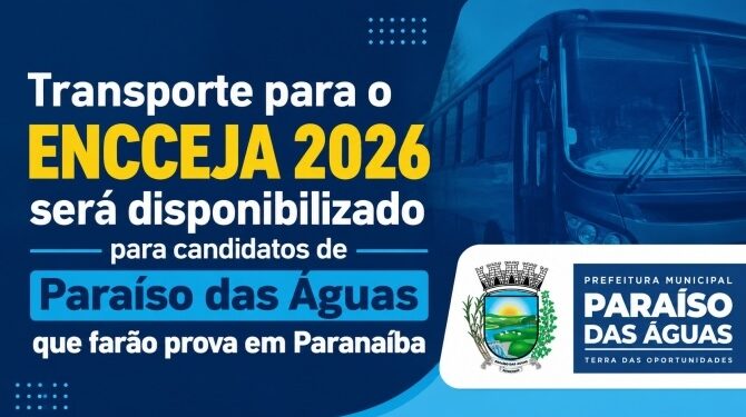 Estudantes de Paraíso das Águas terão transporte para o ENCCEJA 2026 em Paranaíba