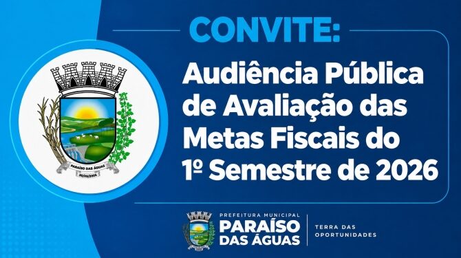 Paraíso das Águas realiza Audiência Pública para prestação de contas das Metas Fiscais do 1º Semestre de 2026