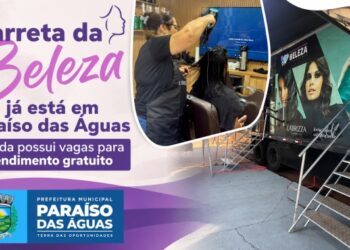 Carreta da Beleza atende em Paraíso das Águas com serviços gratuitos para mulheres assistidas por programas sociais