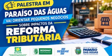 Paraíso das Águas promove palestra sobre os impactos da Reforma Tributária para pequenos negócios