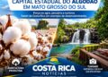 Costa Rica se consolida como capital do algodão em Mato Grosso do Sul e amplia protagonismo no agro e no turismo