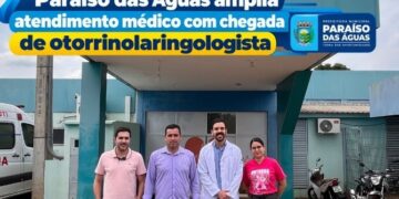 Avanço na saúde: Paraíso das Águas passa a oferecer atendimento com otorrinolaringologista