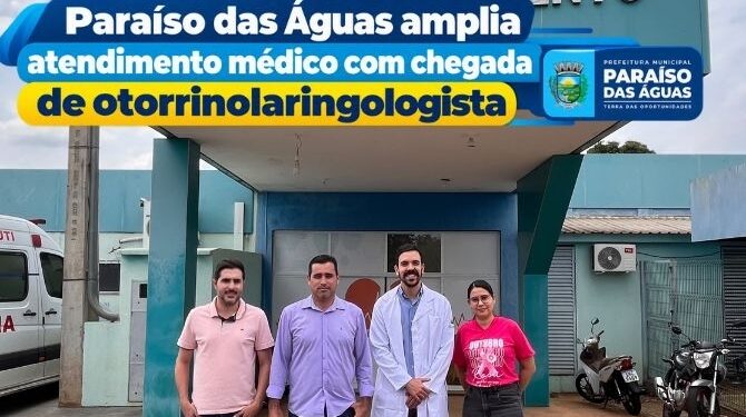 Avanço na saúde: Paraíso das Águas passa a oferecer atendimento com otorrinolaringologista