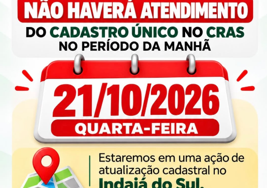 Assistência Social: Atendimento do Cadastro Único no CRAS será suspenso na manhã desta quarta-feira (21) para mutirão em Indaiá do Sul